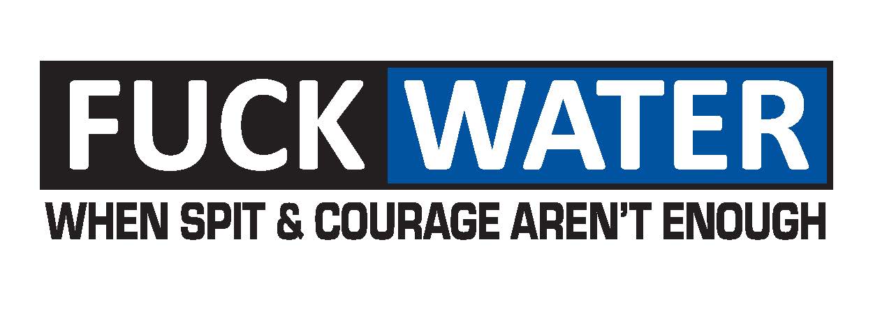 Fuck Water logo & tagline sticker 6"x2"